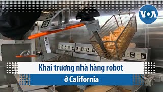 Khai trương nhà hàng robot ở California  VOA Tiếng Việt [upl. by Ji183]