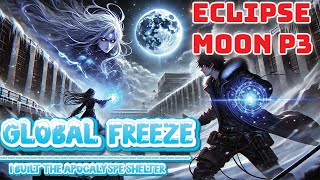 Global Freeze Episodes 621 to 625  Eclipse Moon Part 3  IBuilt the Apocalypse Shelter manga [upl. by Arikihs]