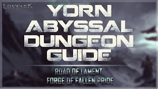 LOST ARK  Yorn Abyssal Dungeon GUIDE  Road of Lament amp Forge of Fallen Pride [upl. by Xonk]