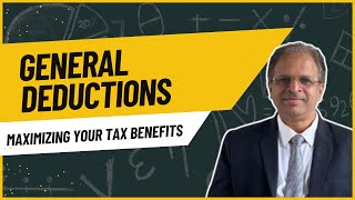 General Deductions Maximizing Your Tax Benefits 9 Part [upl. by Sehcaep]