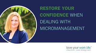 Dont Let Micromanagement Steal Your Confidence  Love Your Work Life  Elissa Shuck [upl. by Fisoi]