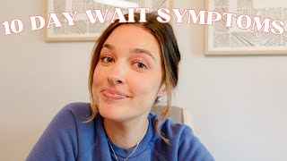 MY 10 DAY WAIT SYMPTOMS POST IVF EMBRYO TRANSFER [upl. by Nednal254]