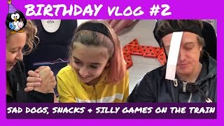 Birthday WEEKEND Vlog 2  Farewell to the DOGS GAMES amp SNACKs on board the SILLY TRAIN [upl. by Malvin]