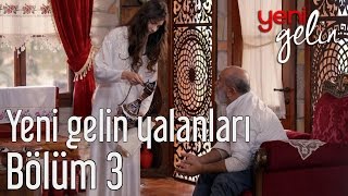 Yeni Gelin 3 Bölüm  Yeni Gelin Yalanları [upl. by Aneda]