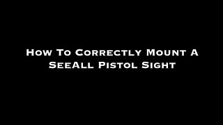 Mounting A SeeAll Pistol Sight [upl. by Kallman]