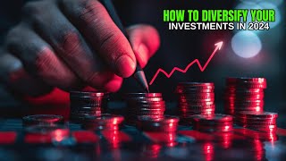 How to Diversify Your Investments in 2024 [upl. by Ikciv]