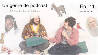 Un genre de podcast  Ép 11 à vue de nez  PO Forget et JeanMichel Martel [upl. by Anilahs266]