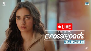 LIVE 🔴 Crossroads  Episode 07  Full Episode  Khushhal Khan  Mamya Shahjaffar  4K  FE1O [upl. by Ahsyat]