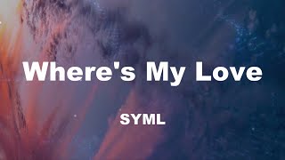 Wheres My Love Alternate Slowed Version  SYML Lyrics just come home tiktok song [upl. by Nayar]