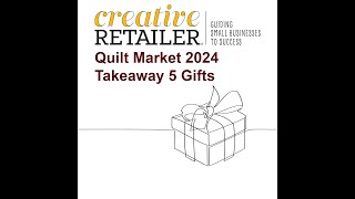 Quilt Market 2024 — Takeaway 5 Gifts [upl. by Newman]