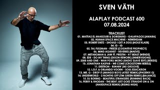 SVEN VÄTH Germany  Alaplay Podcast 600 07082024 [upl. by Hesther]