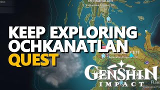 Keep exploring Ochkanatlan Genshin Impact [upl. by Anihsak]