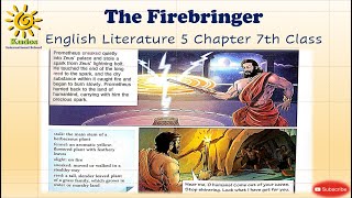 The Firebringer  Class 7 Chapter5 The Firebringer [upl. by Rumpf842]