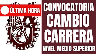 Convocatoria Cambio de Carrera Nivel Medio Superior Modalidad Escolarizada IPN 20251 [upl. by Primavera]