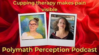 Cupping makes pain visible so it can be healed Polymath Perception Podcast Episode 6 [upl. by Neltiak28]