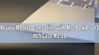 Review MOSISO Compatible with MacBook Pro 13 inch Case M2 2024 2023 20222016 A2338 M1 A2251 A2289 [upl. by Ammamaria]