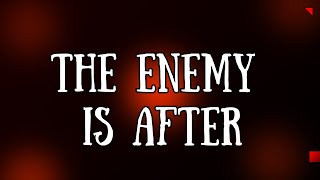 The Enemy is After [upl. by Knick]