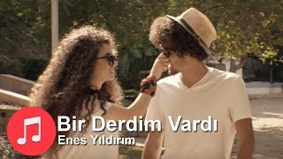 Enes YILDIRIM  Bir Derdim Vardı [upl. by Etan]