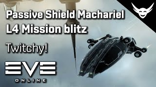 EVE Online  Passive fit Machariel L4 missions  Twitchy Ship [upl. by Tessy]