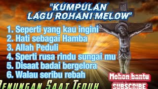 KUMPULAN LAGU ROHANI MELOW UNTUK RENUNGAN [upl. by Hadlee]