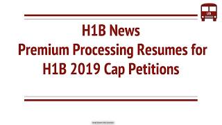 H1B Visa News Premium Processing Resumes for FY 2019 Quota Regular Masters [upl. by Naitsirk990]