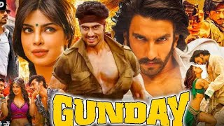 Gunday Full Movie In Hindi  Ranveer Singh  Priyanka Chopra  Arjun Kapoor  Facts and Explained [upl. by Slater]