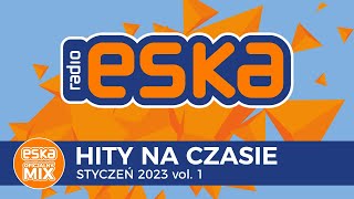 ESKA Hity na Czasie Styczeń 2023 vol 1 – oficjalny mix Radia ESKA [upl. by Icaj]