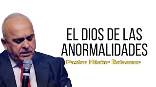 El Dios de las anormalidades  Pr Héctor Betancur [upl. by Enenaj]