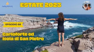 Ep 68 CARLOFORTE ed ISOLA di SAN PIETRO  La nostra Estate 2023 in Barca a Vela su Ronik [upl. by Jareen]