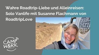 Wahre RoadtripLiebe und Alleinreisen Solo Vanlife mit Susanne Flachmann von RoadtripLove [upl. by Epuladaug]