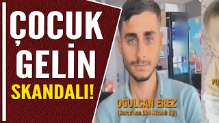 ÇOCUK GELİN SKANDALI [upl. by Kobe669]