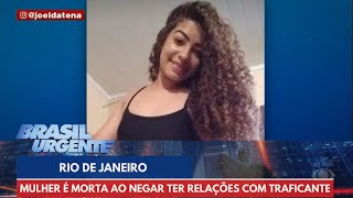 Mulher é torturada e morta após negar relações com traficante  Brasil Urgente [upl. by Annaxor]