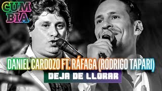 Rafaga Rodrigo Tapari ft Daniel Cardozo  Deja de llorar [upl. by Llehcal]