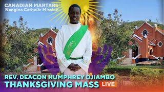 Rev Deacon Humphrey Ojiambo THANKSGVING MASS  LIVE NANGINA [upl. by Rim]