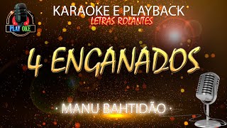 4 ENGANADOS KARAOKE MANU BAHTIDÃO PLAYBACK com letra rolante [upl. by Huda]