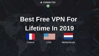 Best Free VPN For Lifetime In 2019 USA France Netherlands [upl. by Ahseined49]