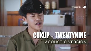 TWENTYNINE  CUKUP ACOUSTIC VERSION [upl. by Graces643]