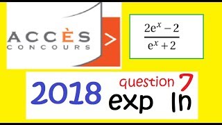 Concours ACCES 2018 Question 7 fonction ln et exp Maths corrigé Accès [upl. by Seftton]