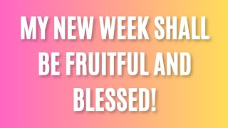 New Week Declaration My New Week Shall Be Fruitful And Blessed [upl. by Severen]