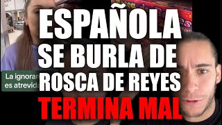 ESPAÑOLA SE BURLA de ROSCA DE REYES MEXICANA Termina MAL [upl. by Mailliwnhoj]