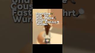 Storytime wie meine Cousine und ich fast entführt wurden Part 1 NICHT VON MIR roblox entfürung [upl. by Htomit402]