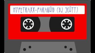 Hypetraxx Paranoid Dj Scott Project Remix [upl. by Lehsreh]