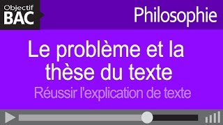 Philosophie  Le problème et la thèse du texte  Réussir lexplication de texte [upl. by Leva]