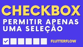 PERMITIR APENAS UMA SELEÇÃO NO CHECKBOX  FLUTTERFLOW [upl. by Ellenod785]