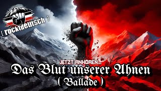 Das Blut unserer Ahnen 🔥Ballade🔥 Text by rocktDeutsch tragt es in die Welt hinaus🙏🇩🇪🇩🇪 [upl. by Danforth]