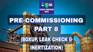 STEPS OF PRECOMMISSIONING PART8 Boxup Leak check amp Inertization [upl. by Lindsley]