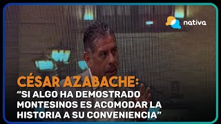 César Azabache quotSi algo ha demostrado Montesinos es acomodar la historia a su convenienciaquot [upl. by Michael]