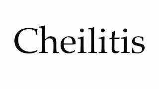 How to Pronounce Cheilitis [upl. by Murton]