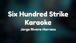 Six Hundred Strike Karaoke Epic the Musical by Jorge RiveraHerrans [upl. by Ezekiel]