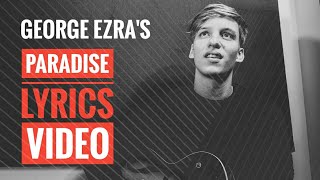 George Ezra  Paradise Official Lyrics Video [upl. by Arlinda51]